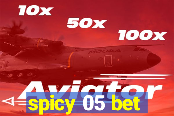 spicy 05 bet